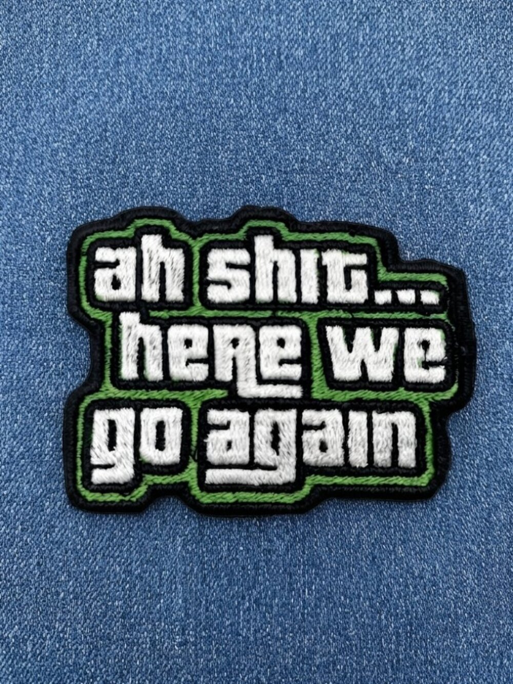 ✨4/$15✨Ah Shit Here We Go Again GTA Embroidered Patch